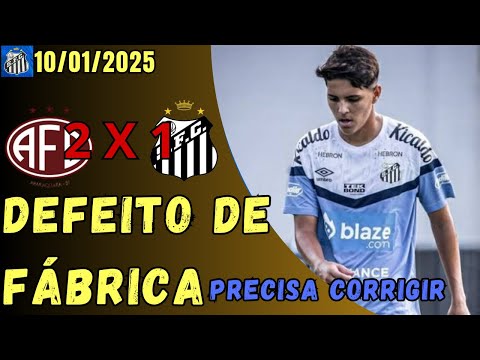SANTOS 1 X 2 FERROVIÁRIA | GAROTADA COM DEFEITO DE FÁBRICA