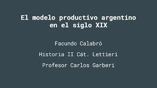 El modelo productivo argentino en el siglo XIX - Coloquio de Facundo Calabró