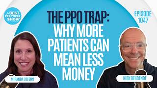 1047: The PPO Trap: Why More Patients Can Mean Less Money - Miranda Beeson