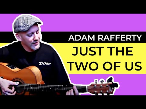 Just the Two Of Us - Fingerstyle Guitar - Adam Rafferty