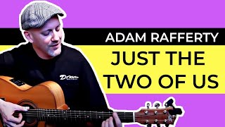 Just the Two Of Us - Fingerstyle Guitar - Adam Rafferty