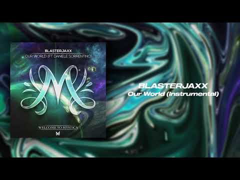 Blasterjaxx feat. Daniele Sorrentino - Our World (Instrumental Mix)