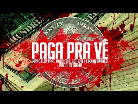 Mano Fler,Mano Frick,Bethoven e Mano Brancco :Paga Pra Ver.