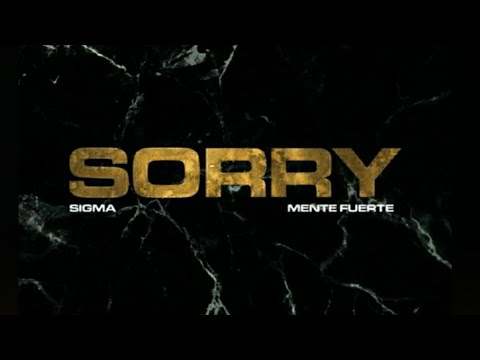 Mente Fuerte Ft. Sigma - Sorry (Ακυκλοφόρητο)