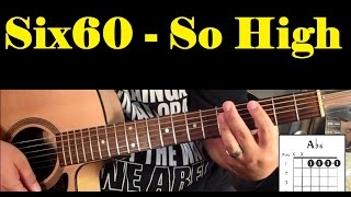 Six60 - So High *GUITAR LESSON*