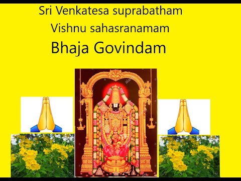 sri Venkateshwara suprabhatam, vishnu sahasranamam and  Bhaja Govindham(songs by M.s. subbulakshmi)