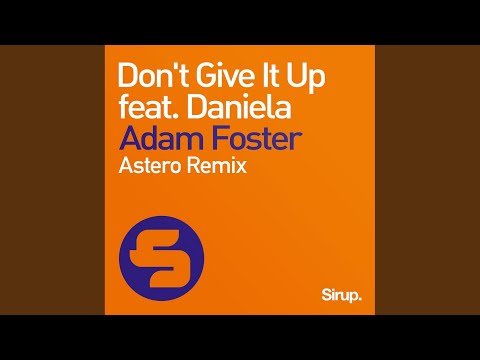 Don't Give It Up (Feat. Daniela) (Astero Radio Remix)