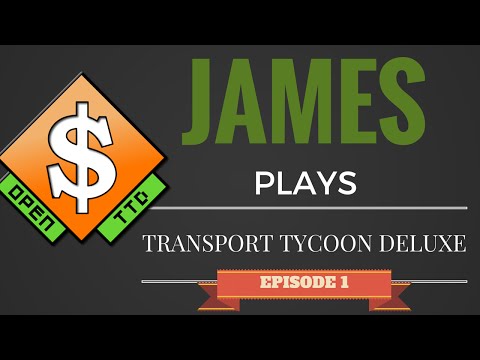 James Plays Open TTD - Episode 1