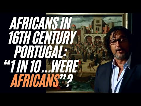 Africans In 16th Century Portugal: “1 In 10 Of Lisbon Were Africans”?