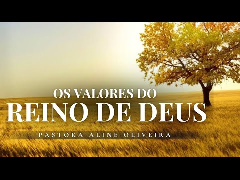 Os Valores do Reino| Pra. Aline Oliveira