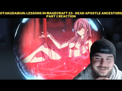 OtakuDaiKun: Lessons In Magecraft 23 - Dead Apostle Ancestors Part 1 Reaction