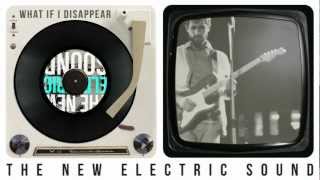 What if I Disappear - The New Electric Sound