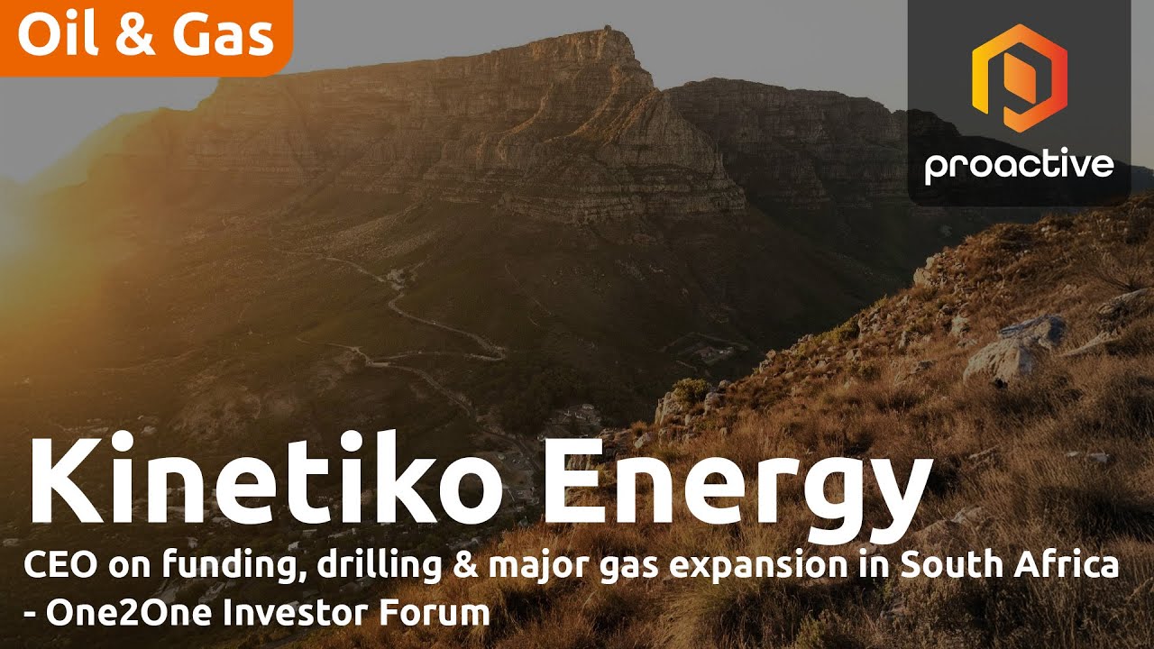 Kinetiko Energy on funding, drilling & major gas expansion in South Africa - One2One Investor Forum