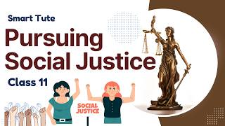 Pursuing Social Justice - Social Justice | Class 11 Political Science chapter 4 | NCERT