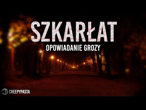 SZKARŁAT - CREEPYPASTA LEKTOR PL