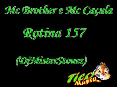 Mc Brother e Mc Caçula - Rotina 157 (DjMisterStones)