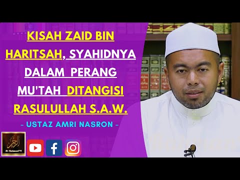 Ustaz Amri Nasron - KISAH ZAID BIN HARITSAH, SYAHIDNYA DALAM PERANG MU'TAH DITANGISI RASULULLAH