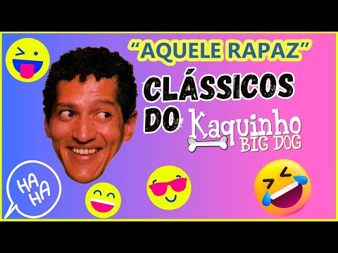 Aquele Rapaz - Kaquinho Big Dog
