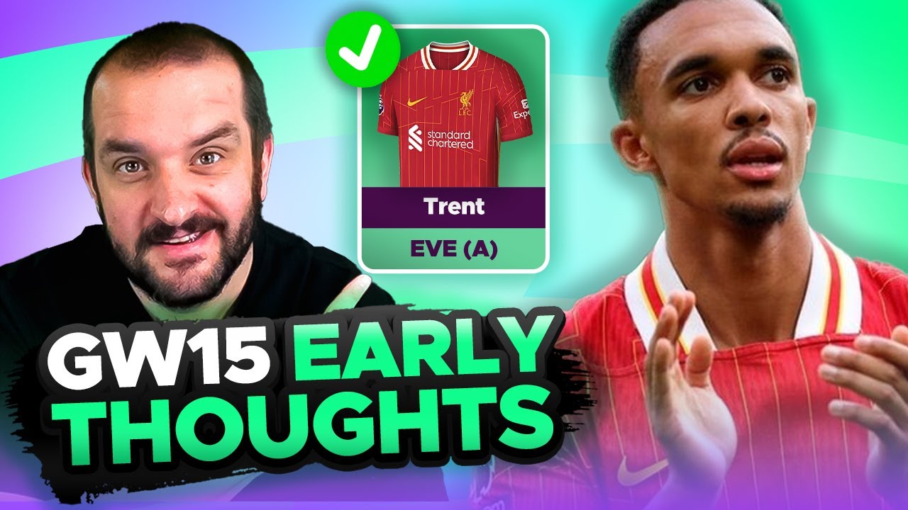 TIME FOR TRENT? 🤔 | EARLY TEAM THOUGHTS | GAMEWEEK 15 | Fantasy Premier League Tips 2024/25