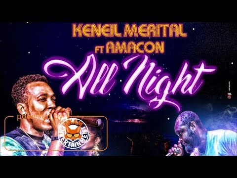 Keneil Merital Ft. Amacon - All Night [Out Rage Riddim] June 2017