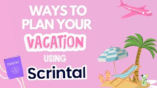 How to Plan Your Vacation with Scrintal