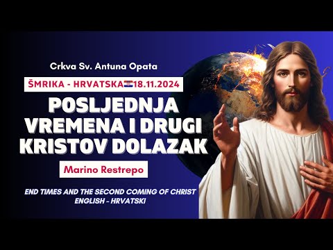 Posljednja vremena i drugi kristov dolazak. Marino Restrepo. Šmrika - Hrvatska🇭🇷18.11.2024