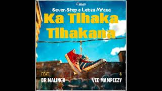 Download lagu Seven Step&Lebza Mfana Ft Dr Malinga &Vee Mampeezy (Ka Tlhaka Tlhakana ) mp3