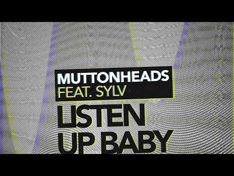Muttonheads Ft SYLV - Listen Up Baby (Radio Edit)