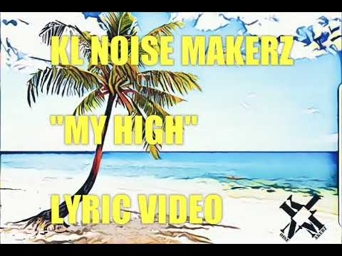 KL NOISE MAKERZ(KLNM)- MY HIGH LYRIC VIDEO