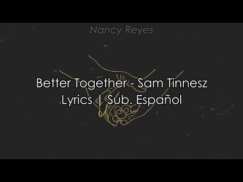 Better Together - Sam Tinnesz | Lyrics / sub. español