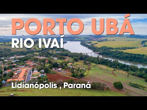 PORTO UBÁ - RIO IVAÍ - LIDIANÓPOLIS, PARANÁ