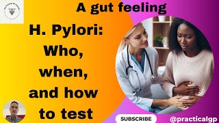 A Gut Feeling: H. Pylori - Who, When, and How to Test