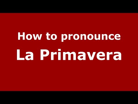 How to pronounce La Primavera