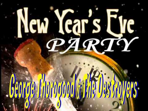 NEW YEAR'S EVE PARTY - GEORGE THOROGOOD & The  DESTROYERS