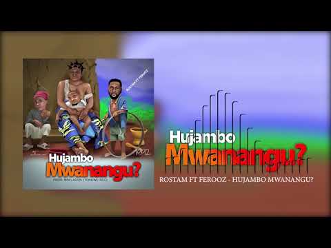 Rostam-Hujambo Mwanangu?ft Ferooz[official Audio]