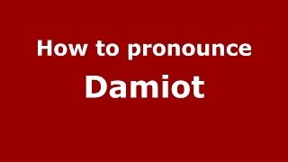 How to pronounce Damiot