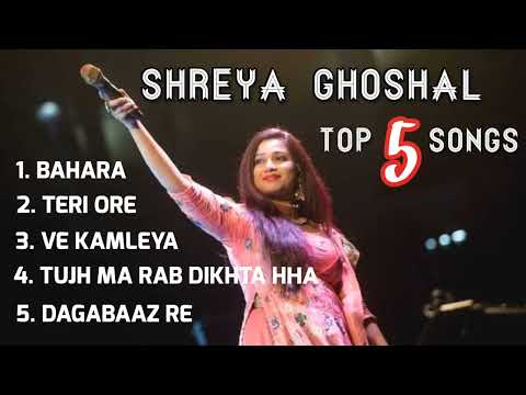 Shreya Ghoshal Top 5 Songs || Memorable Songs of All Time || Bahara, Teri Ore, Ve kamleya 