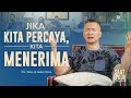 Saat Teduh Bersama JIKA KITA PERCAYA KITA MENERIMA 15 Maret 2023 Official Philip Mantofa