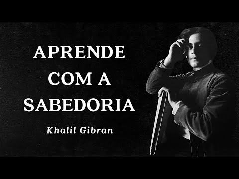 Khalil Gibran - Learn from Wisdom