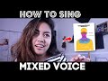 HOW TO SING WITH YOUR MIXED VOICE