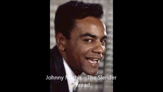 Johnny Mathis - The Slender Thread