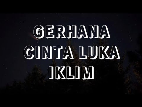 Gerhana Cinta Luka - Iklim (Lirik)