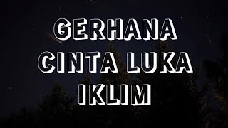 Download lagu Gerhana Cinta Luka - Iklim (Lirik) mp3 Download lagu Gerhana Cinta Luka - Iklim (Lirik) mp3