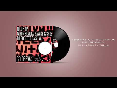 @AaronSevilla , Dj Roberto Da'Silva, Lemonsouldj - Una Latina en Tulum / Afro house