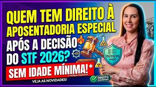 Quem tem direito à aposentadoria Especial após a decisão do STF 2026