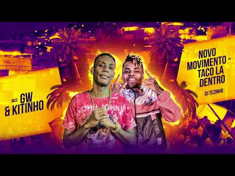 MC GW E MC KITINHO - NOVO MOVIMENTO/TACO LA DENTRO (DJ TEZINHO)