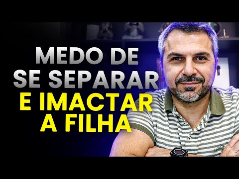 Medo de se separar e impactar a filha