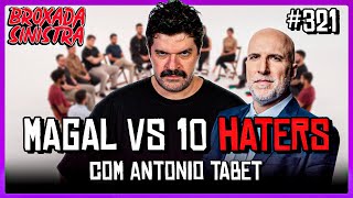 MAGAL VS 10 HATERS COM ANTONIO TABET #321
