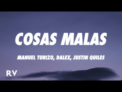 Manuel Turizo x Dalex x Justin Quiles - Cosas Malas (Letra/Lyrics)