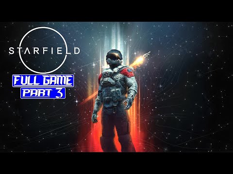 Starfield - FULL GAME - Part 3 - Gameplay Walkthrough [2K 60ᶠᵖˢ] No Commentary